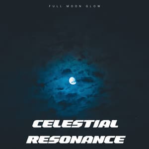Celestial Resonance: 432 Hz Songs of Serenity - Full Moon Glow