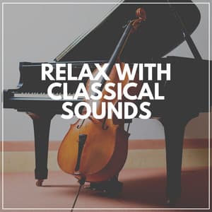 Relax with Classical Sounds - Classical Chillout