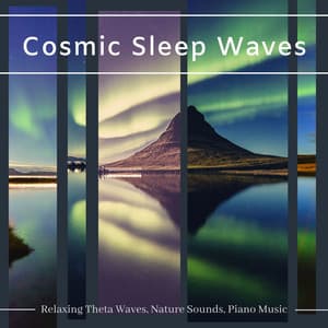 Cosmic Sleep Waves: Relaxing Theta Waves, Nature Sounds, Piano Music - Thetahealing