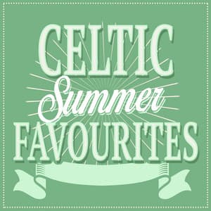 Celtic Summer Favourites - Celtic Irish Club