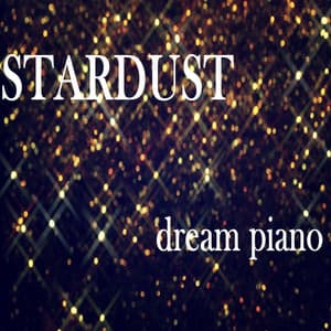Stardust - Dream Piano