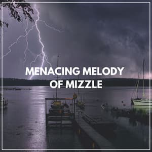 Menacing Melody of Mizzle - Sounds Of Nature : Thunderstorm, Rain