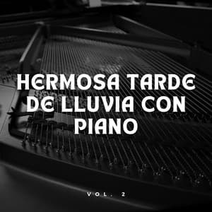 Hermosa Tarde De Lluvia Con Piano Vol. 2 - Escuela de Lluvia