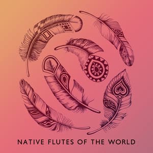 Native Flutes of the World: Indigenous Lullabies for Better Sleep and Relaxation - Flute Music Ensemble