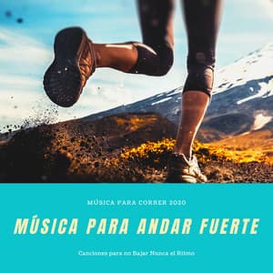 Música para Andar Fuerte – Música para Correr 2020, Canciones para no Bajar Nunca el Ritmo - Correr DJ