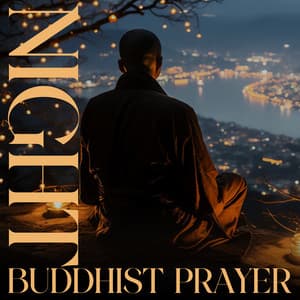 Night Buddhist Prayer: Free the Mind and Body From Unnecessary Thoughts, Worries and Anxiety - Relaxing Evening Music Universe