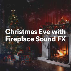 Christmas Eve with Fireplace Sound FX - Fireplace Sounds