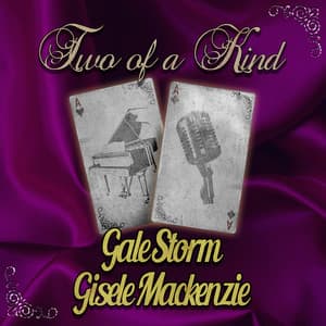 Two of a Kind: Gale Storm & Gisele Mackenzie - Gale Storm