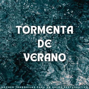 Tormenta De Verano: Noches Tranquilas Para Un Sueño Restaurativo - Sueños tormentosos (lluvia)