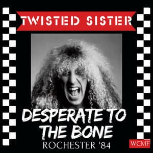 Desperate To The Bone - Twisted Sister