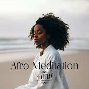 Afro Meditation - Spiritual Rituals, Hoodoo, Kemetic Meditation, African Ning Meditation - Egyptian Meditation Temple