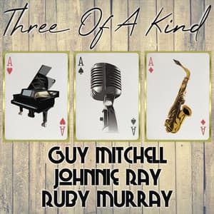 Three of a Kind: Guy Mitchell, Johnnie Ray, Ruby Murray - Guy Mitchell