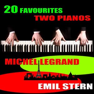 20 Favourites: Two Pianos - Michel Legrand and Emil Stern