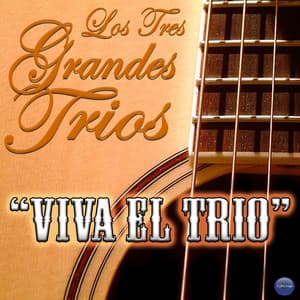 Los Tres Grandes Trios: "Viva el Trio" - Los Panchos