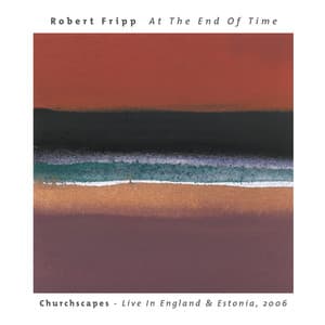 At The End Of Time: Churchscapes - Robert Fripp