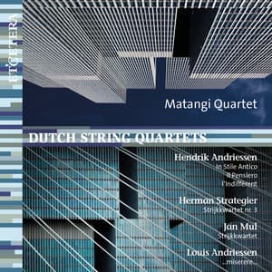 Andriessen & Strategier & Mul & Andriessen: String Quartets - Matangi Quartet