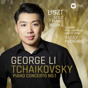 Tchaikovsky: Piano Concerto No. 1 - Liszt: Solo Piano Works - George Li