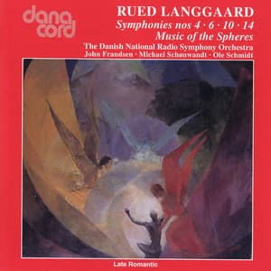 Rued Langgaard: Symphonies 4, 6, 10, 14 - Danish National Radio Symphony Orchestra