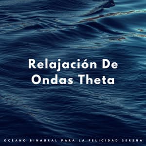 Relajación De Ondas Theta: Océano Binaural Para La Felicidad Serena - Inkognitone