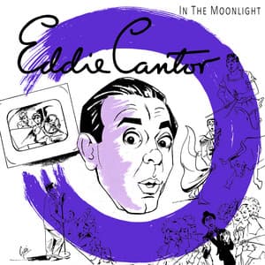 In The Moonlight - Eddie Cantor