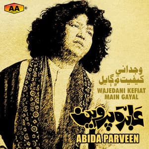 Wajedani Kefiat Main Gayal - Abida Parveen