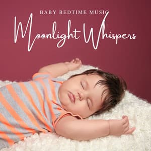 Moonlight Whispers: Soothing Baby Sleep Music - Baby Bedtime Music