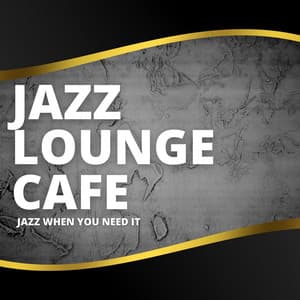 Jazz When You Need It - Jazz Lounge Cafe