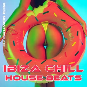 Ibiza Chill House Beats - DJ Grumon EDM