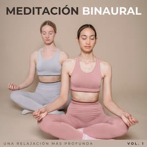 Meditación Binaural: Una Relajación Más Profunda Vol. 1 - Regeneración de cuerpo entero de 528 Hz