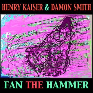 Fan the Hammer - Henry Kaiser
