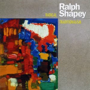 Ralph Shapey: Radical Traditionalism - Ralph Shapey