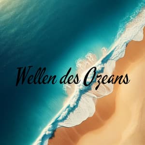 Wellen des Ozeans: Entspannung am Strand mit Meeresrauschen - Guten Schlafen Akademie