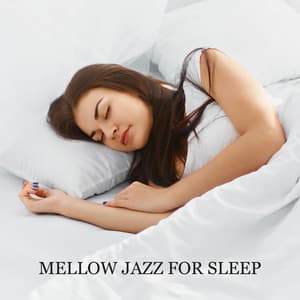 Mellow Jazz for Sleep – Smooth Instrumental Jazz Collection, Soothing Background Music to Calm Down, Relax & Rest, Bedtime Music, Dream Time - Relaxing 'n' Smooth Jazz