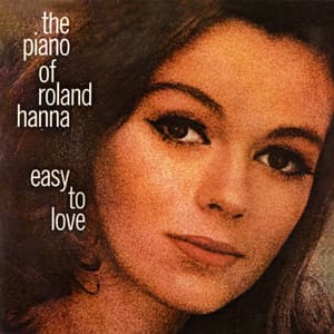 The Piano Of Roland Hanna: Easy To Love - Roland Hanna