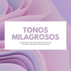 Tonos Milagrosos: Canciones con Frecuencias 432 y 528 Hz para Armonía y Paz Interior - Beta Alpha Theta Wellen Waves