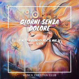 Giorni senza dolore: Rimedi biologici per il mal di testa - Musica Curativa Club