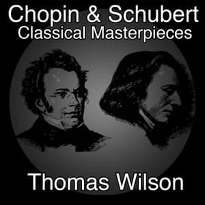 Chopin and Schubert Classical Masterpieces - Thomas Wilson