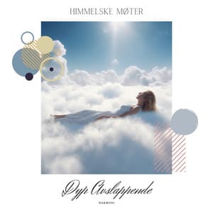 Himmelske Møter - Utover det Fysiske Riket - Dyp Avslappende Harmoni