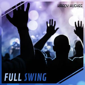 Full Swing - Hardy Hughes