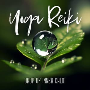 Yoga Reiki: Drop of Inner Calm - Reiki Music Energy Healing