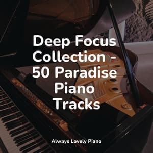 50 Piano Pieces for Complete Stress & Anxiety Relief - Study Music And Piano Music