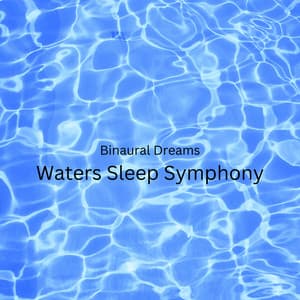 Binaural Dreams: Waters Sleep Symphony - Aquagirl