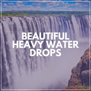 Beautiful Heavy Water Drops - Waterfalling