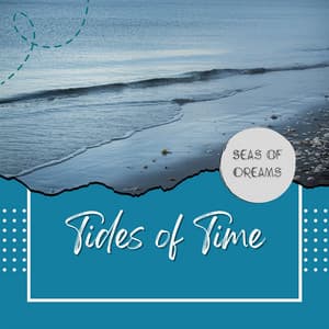 Tides of Time: Ocean's Slow Impulse - Seas of Dreams