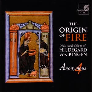 The Origin of Fire: Music and Visions of Hildegard von Bingen - Anonymous 4
