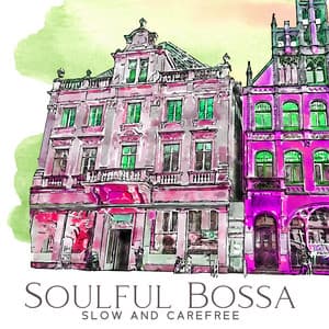 Soulful Bossa: Slow and Carefree, Dreamy Mornings, Your French Apartment Vibes - Jazz Instrumental Relax Center