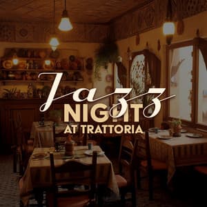 Jazz Night at Trattoria: Jazz Music for Italian Resetaurant - Restaurant Jazz Music Collection