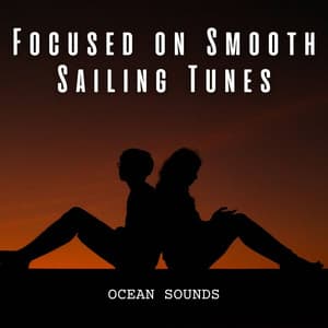 Ocean Sounds: Focused on Smooth Sailing Tunes - The SubOceaners