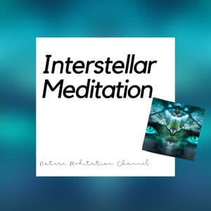 Interstellar Meditation Music - Nature Meditation Channel