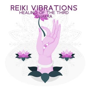 Reiki Vibrations, Healing of the Third Chakra - Reiki Music Energy Healing
